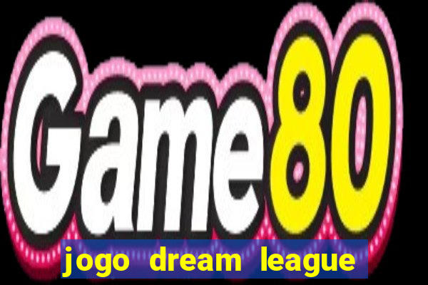 jogo dream league soccer 2016